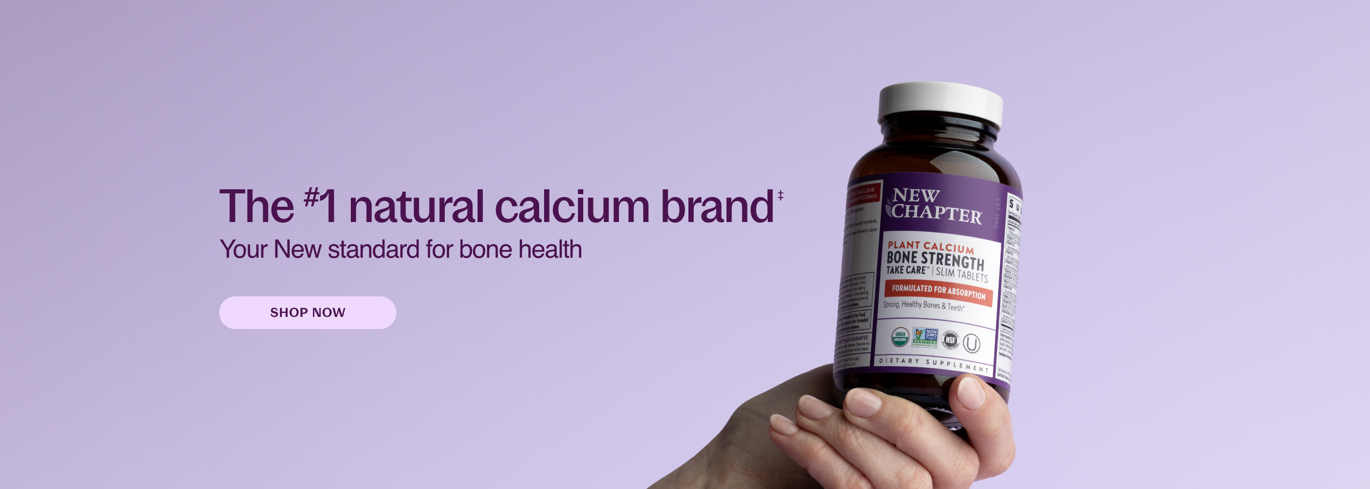 The #1 Natural calcium brand your new standard for bone health SHOP NOW