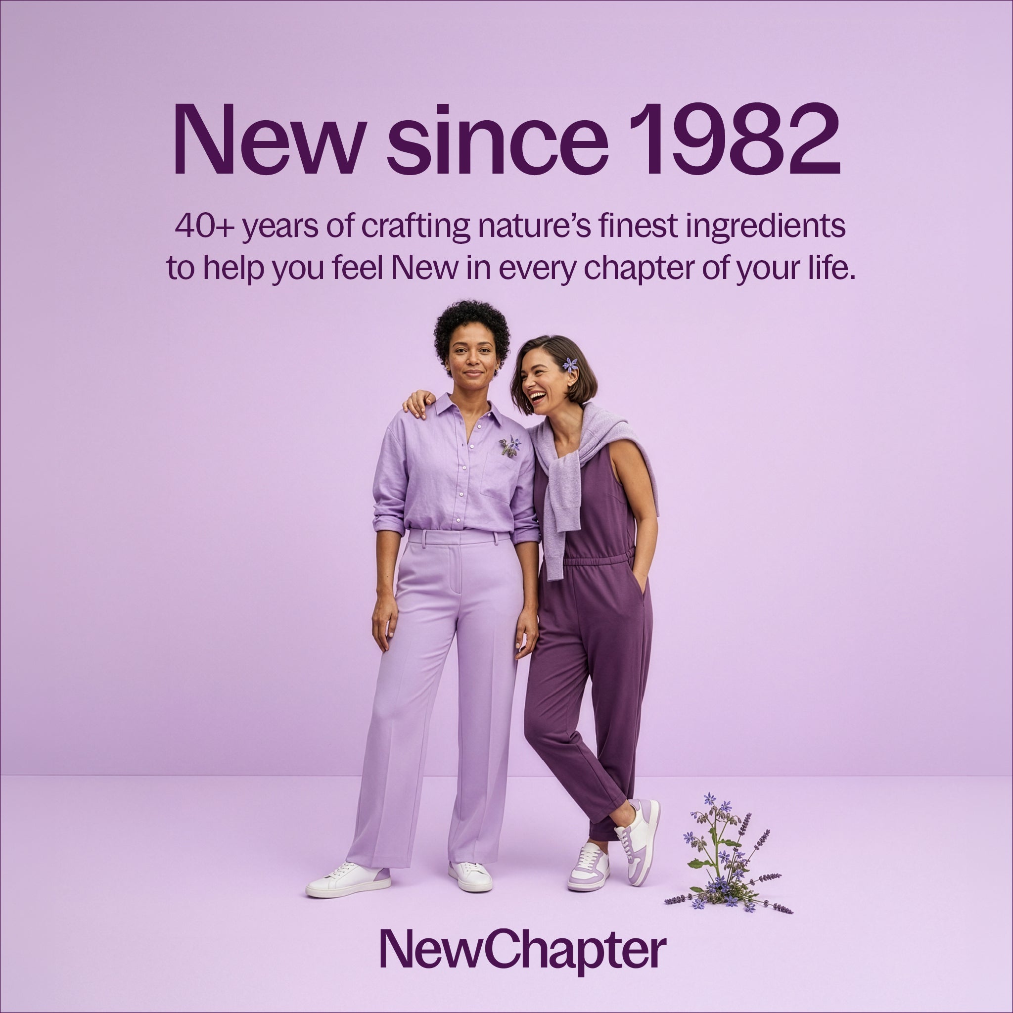 New since 1982, 40+ years of crafting nature's finest ingredients to help you feel New in every chapter of you life.